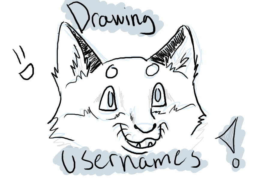 I will draw your username!