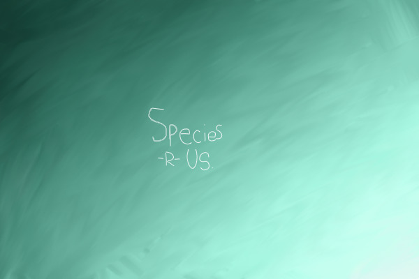 species -r- us. grand opening!