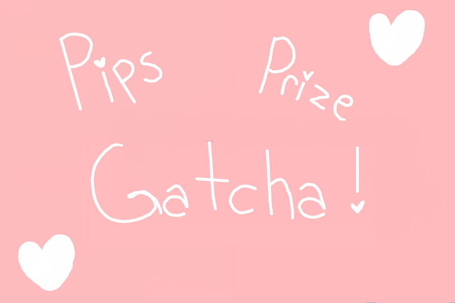 ☃Pips Prize Gatchapon!☃ _OVER_