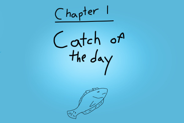 The Familiars: Book 1: Chapter 1: Catch of the Day