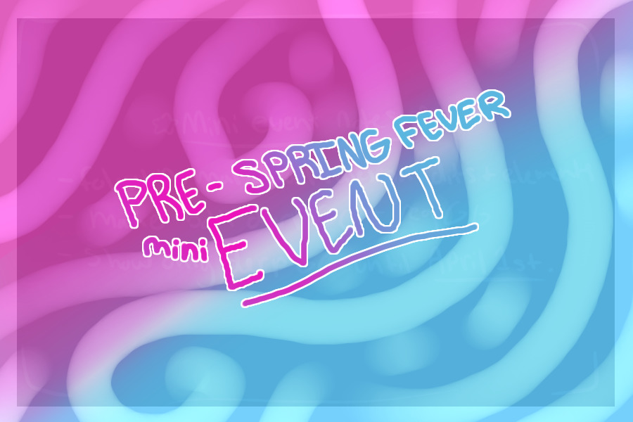 Pre-Spring Fever [mini] Event! (AMEGG)