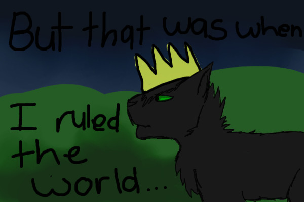 but that was when i ruled the world (redraw)