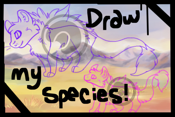 Draw my Species- CLOSED