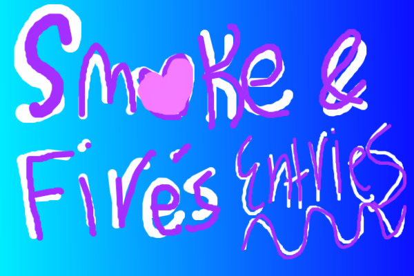 ♥Smoke & Fire's♡ Entries♡