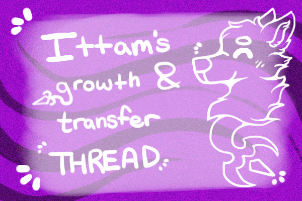 .: Ittam's Growth & Transfer Thread : Not Open ATM :.