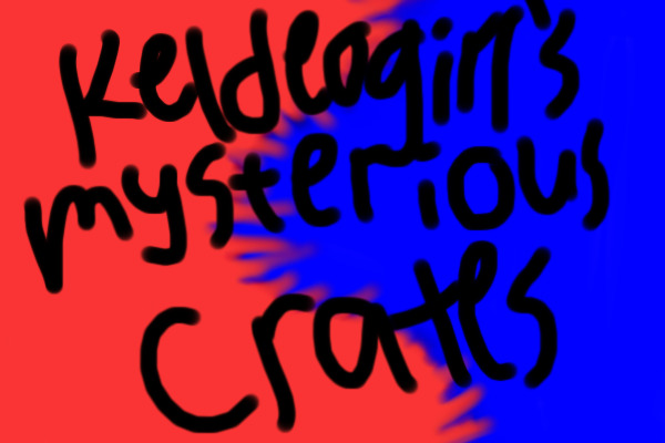 Keldeogirl's Mysterious Crates