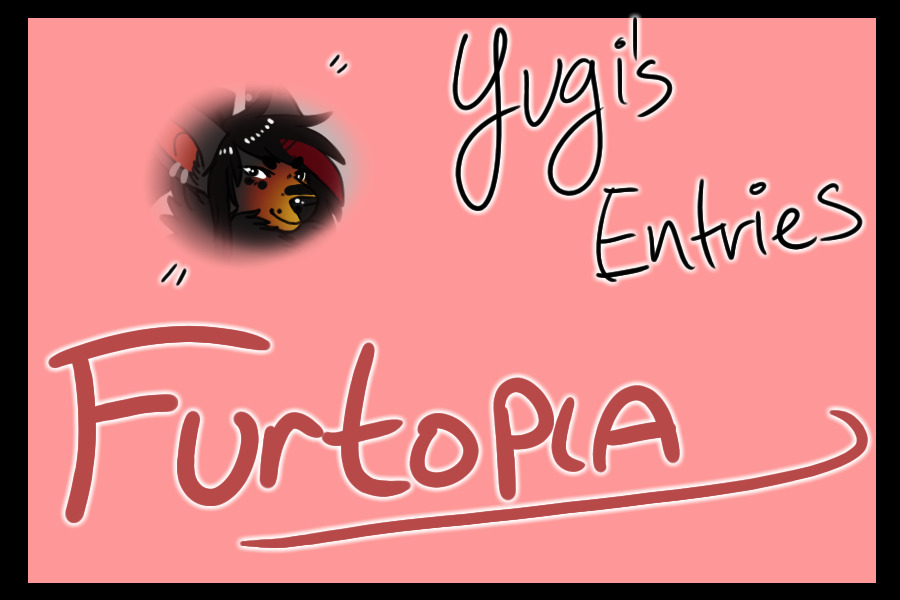 Yugi's Furtopia Entries