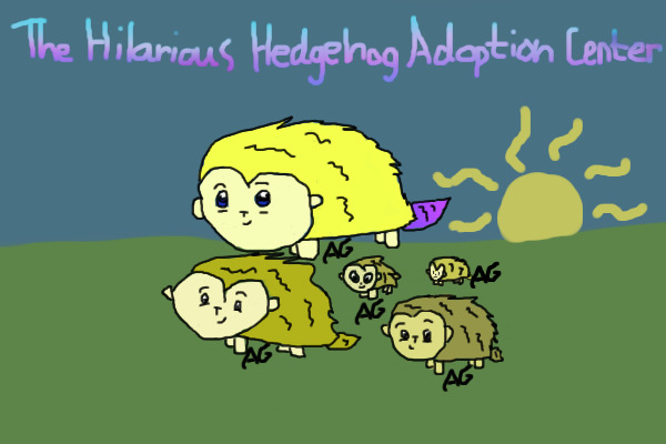 The Hilarious Hedgehog Adoption Center(Looking for Staff)