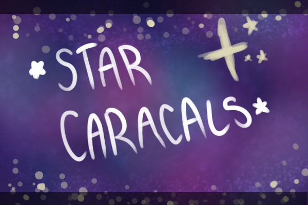-★ Star Caracals  - OPEN ! ★-