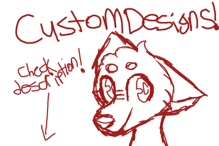 Custom designs!!! (read description)