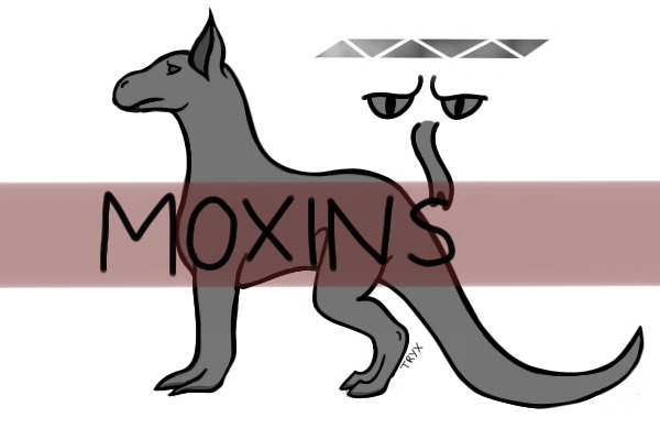 Moxins - Thanks to Credit for the name!