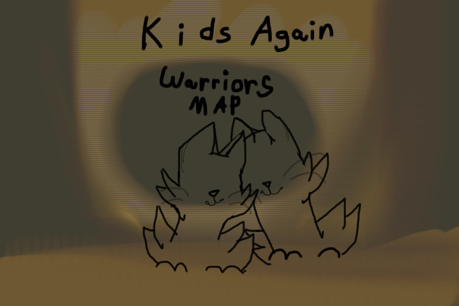 (DO NOT ENTER YET) Kids Again - Warrior MAP