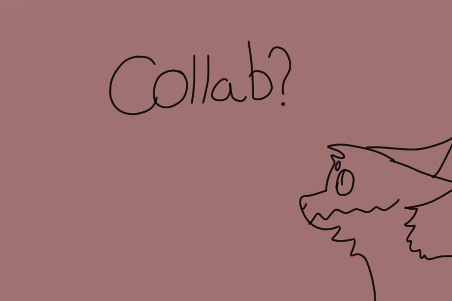 Wants to Collab?
