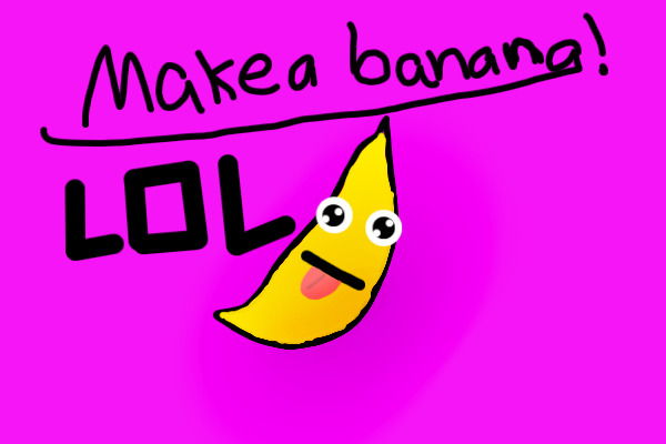 bananna XD