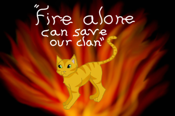 Firestar from Warriors-"Fire alone can save our clan"