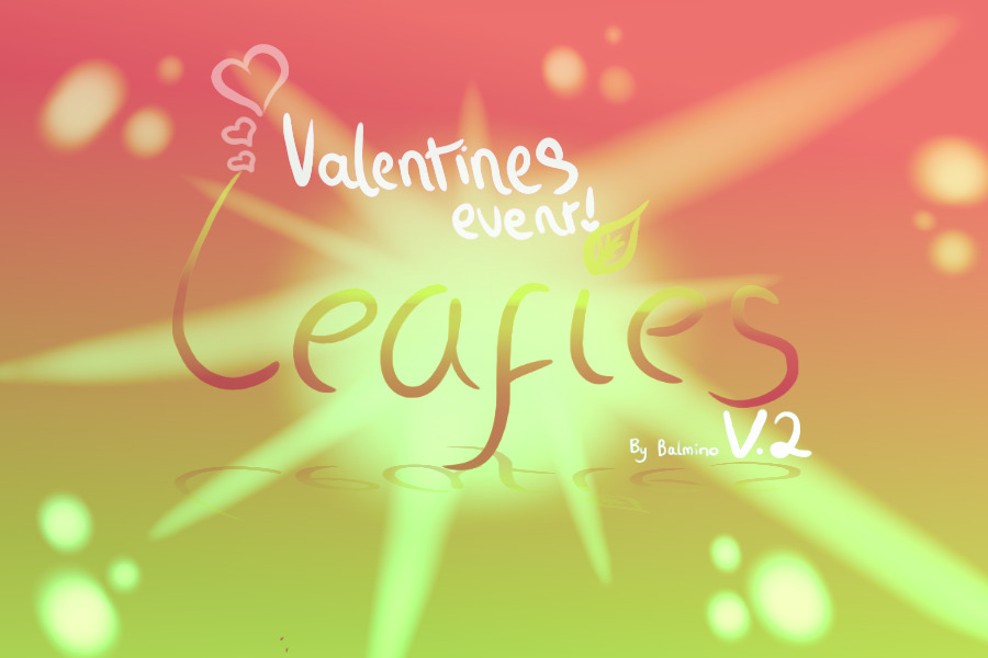 ☘ Leafies ☘ - Valentines event!