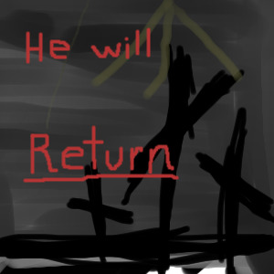 He will return