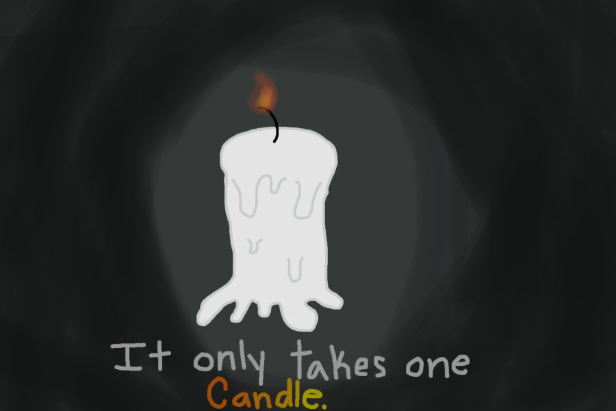 It only takes one candle.