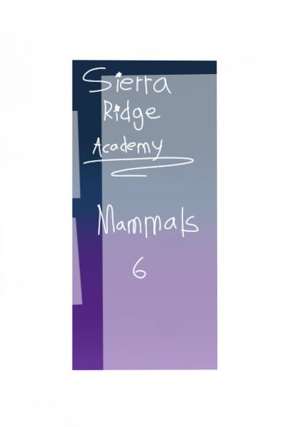 Sierra Ridge Academy ~ Mammals 6