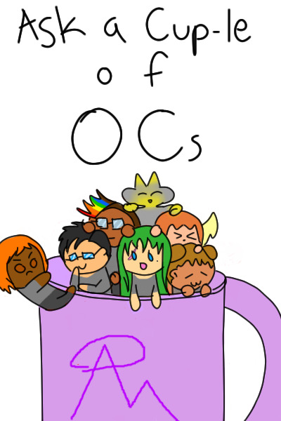 Ask a Cup-le of OCs!