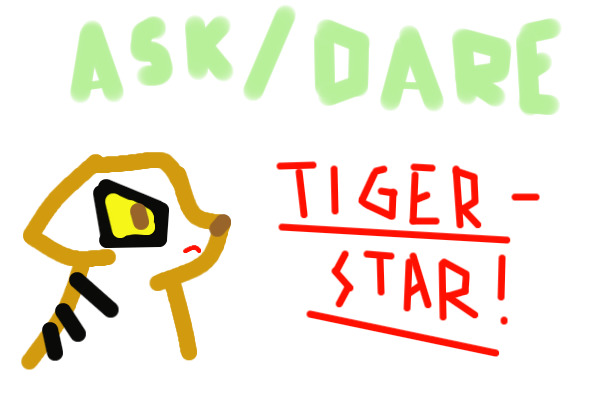 Ask / Dare TIGERSTAR!!