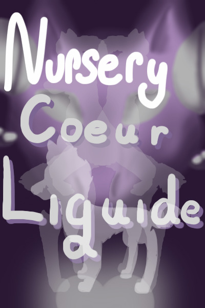 Coeur Liquide - Nursery