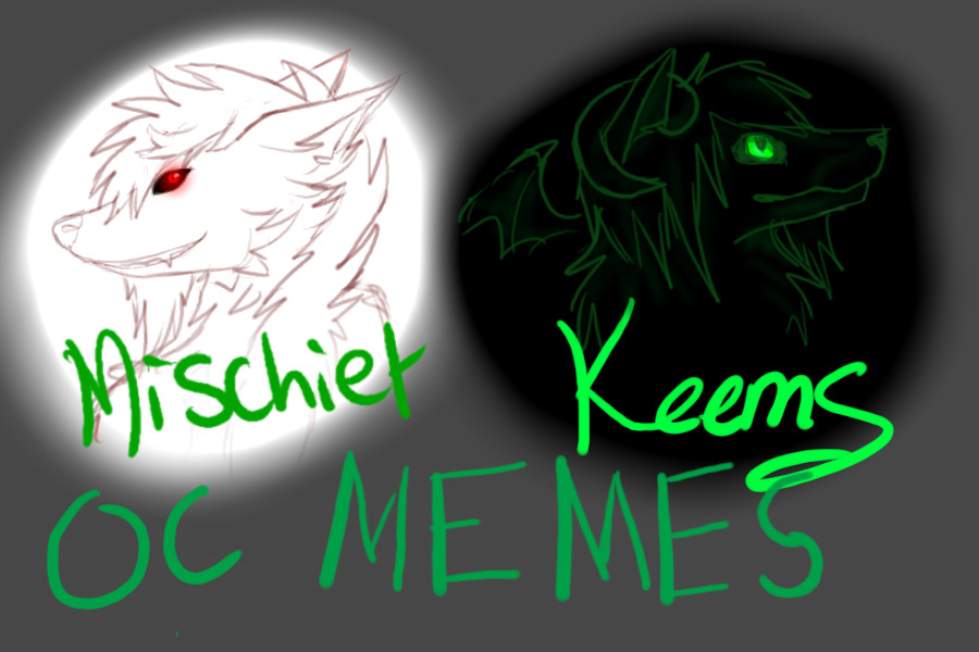 Mischief & Keems, OC Memes