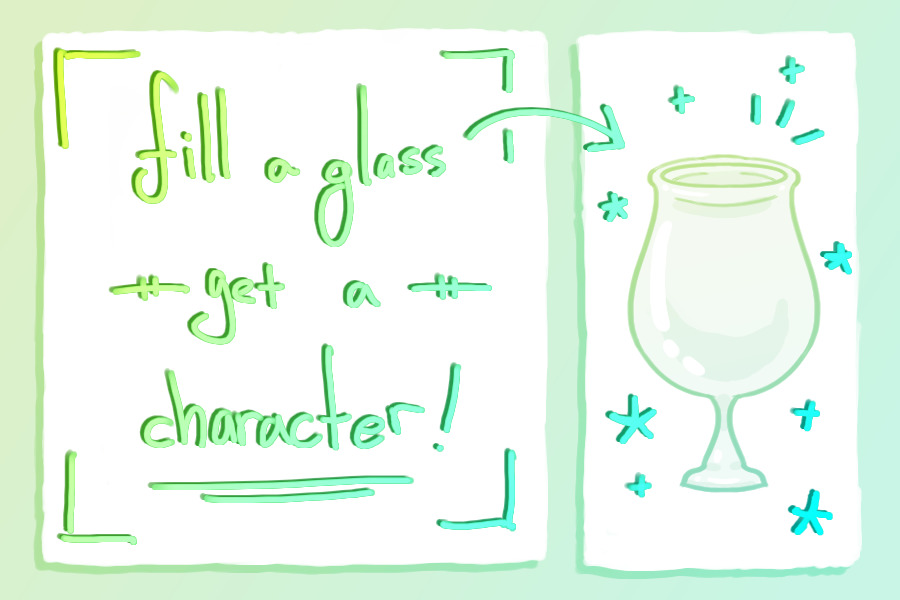 ✨ fill a glass, get a character!!! update may 2020