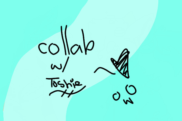 Collab w/ toshie