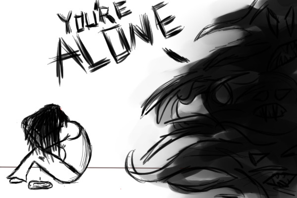 You're Alone...