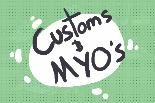 Customs and MYO's