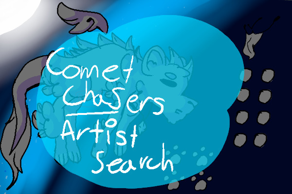 Comet Chasers - Artist Search!