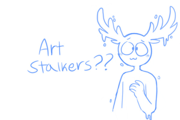 any art stalkers??