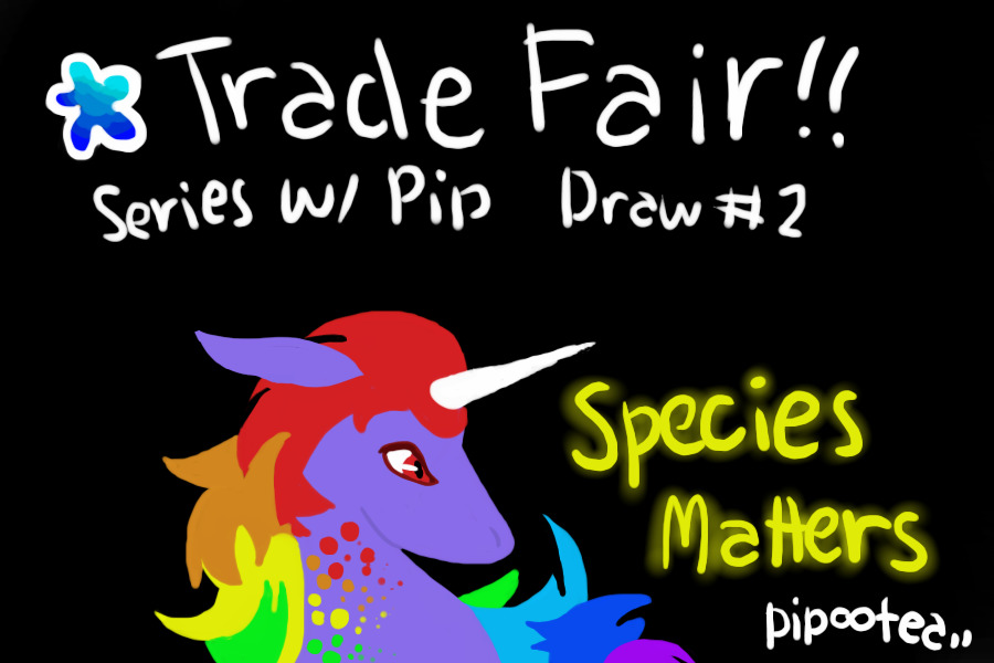 "Trade Fair!!" Series w/ Pip #2