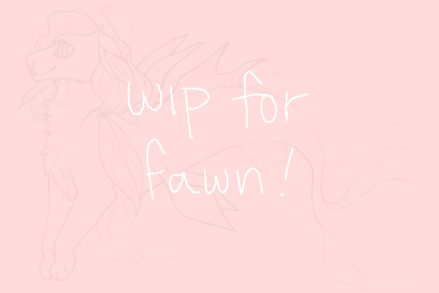 wip for fawn !!