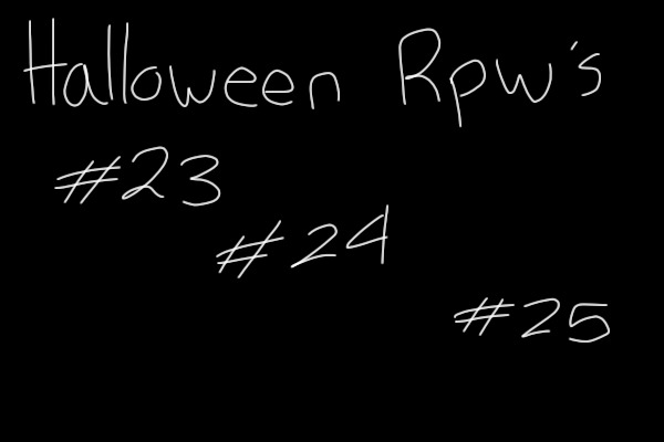 Halloween RPW's 23-25