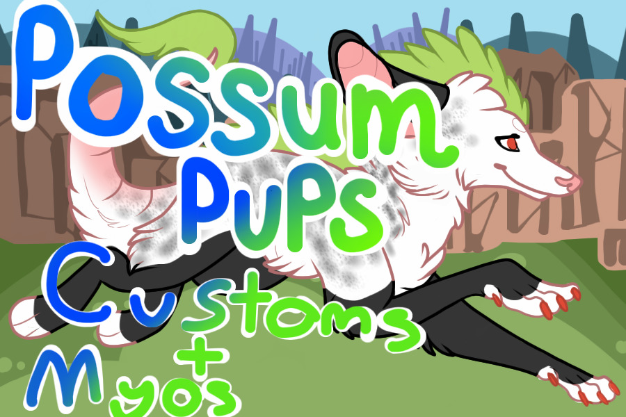 Possum Pups - Customs + Myos