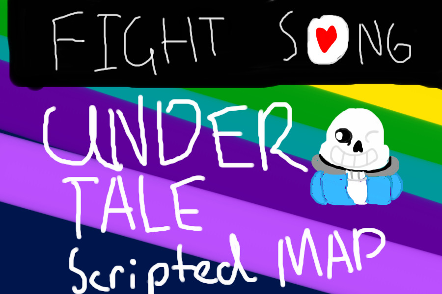 Fight Song - UNDERTALE SCRIPTED MAP -