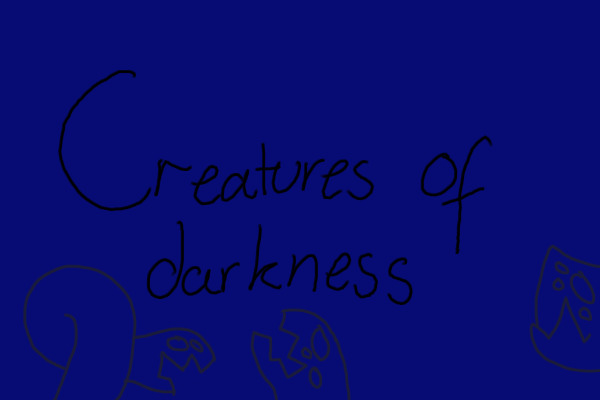 Creatures of Darkness