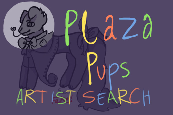 Plaza Pups ARTIST SEARCH (needs to be moved)
