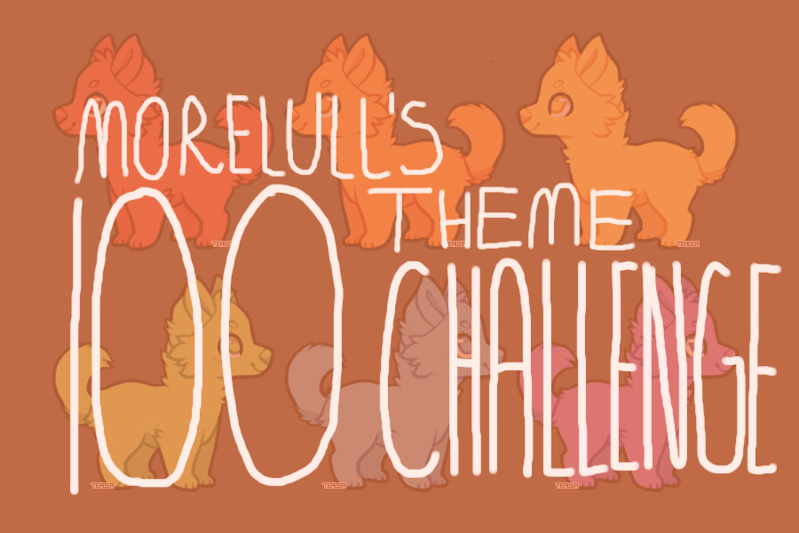 Morelull's 100 Theme Challenge