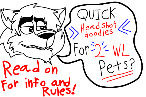 Headshot doodles for 2 WL pets! [Closed, update!]