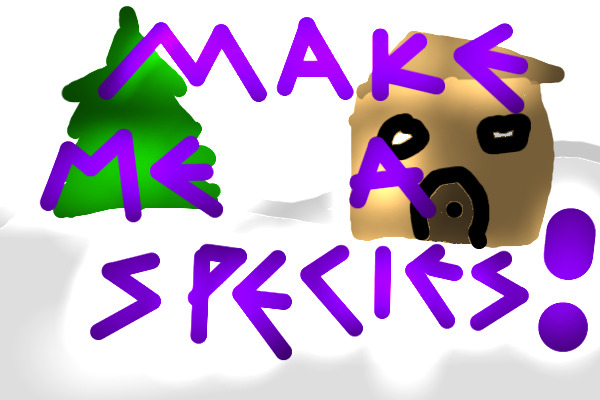 Make Me A Species! (with PRIZE)