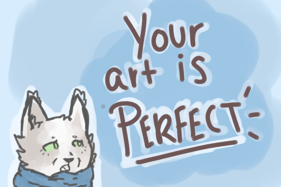 Your art is perfect