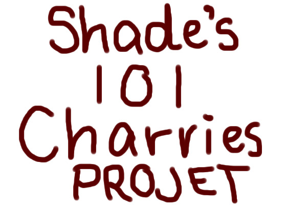 Shade's 101 Charries Project ~*:OPEN AGAIN!:*~
