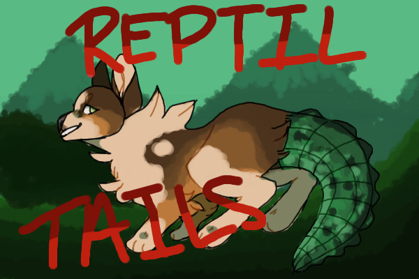REPTIL TAILS! - wip dnp