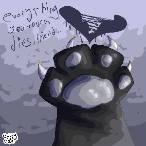 everything you touch dies, friend..