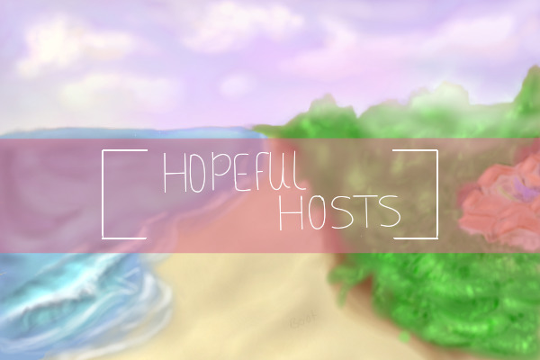 ♡ Hopeful Hosts ♡