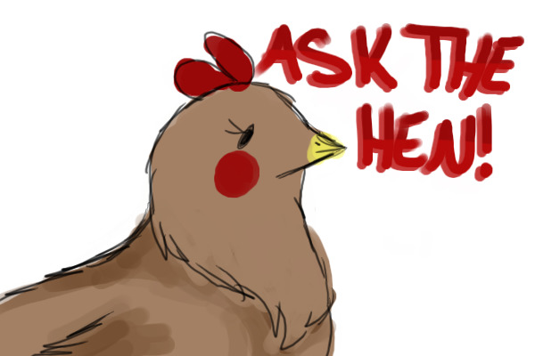 Ask the Hen!
