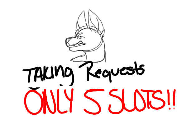 TAKING REQUESTS! ONLY 3 SLOTS